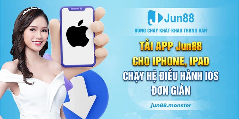 Tải app Jun88 cho iPhone, iPad chạy hệ điều hành iOS đơn giản